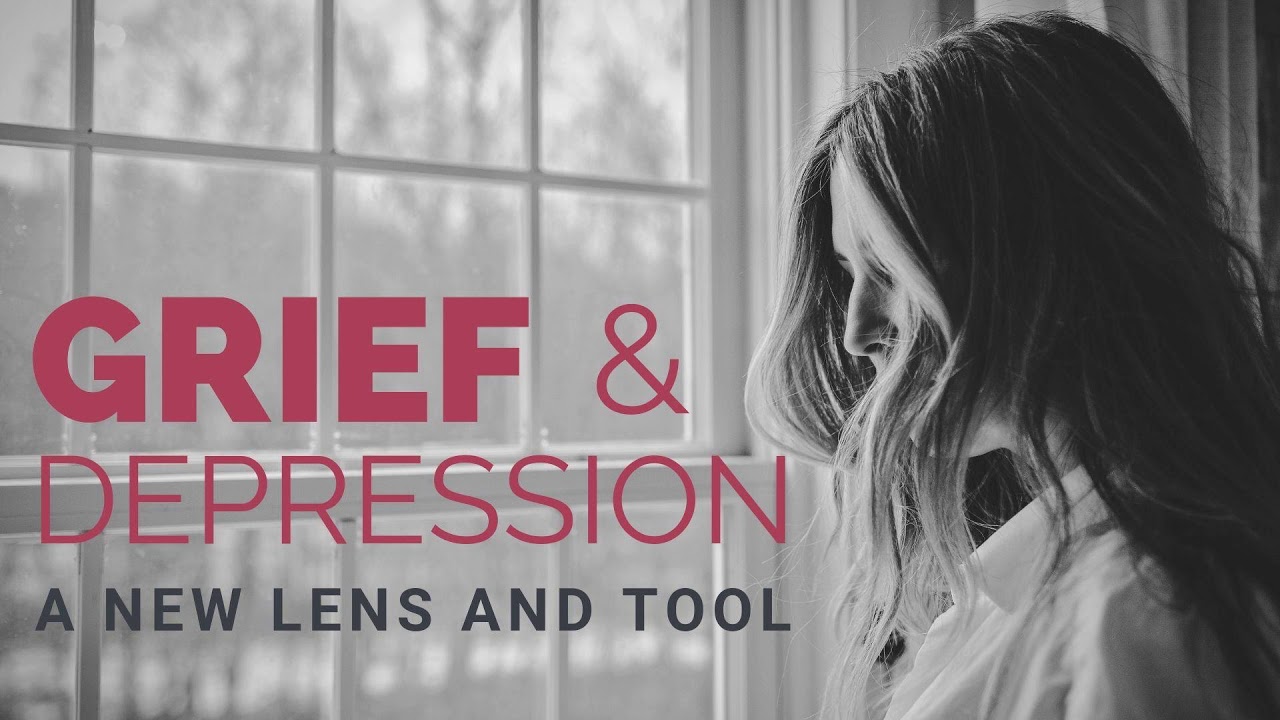 Grief and Depression - A New Lens and Tool