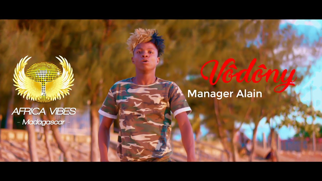 VÔDÔNY - MANAGER ALAIN | NOUVEAUTE CLIP GASY 2021 | NEW CLIP AFRICA VIBES MADAGASCAR