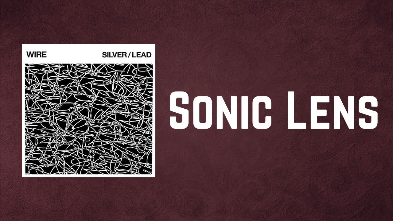 Wire - Sonic Lens (Lyrics)