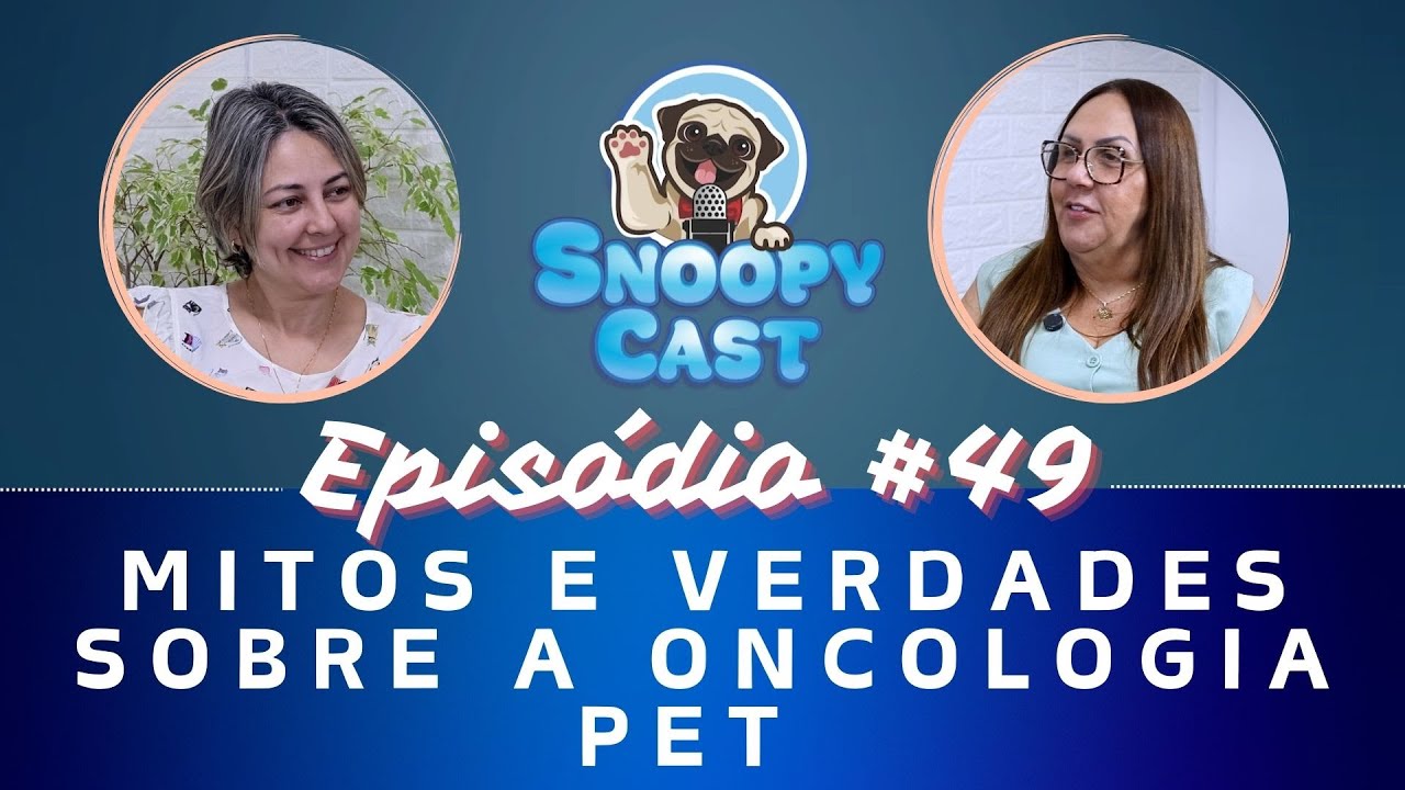 Mitos e verdades sobre a oncologia pet | Episódio 49