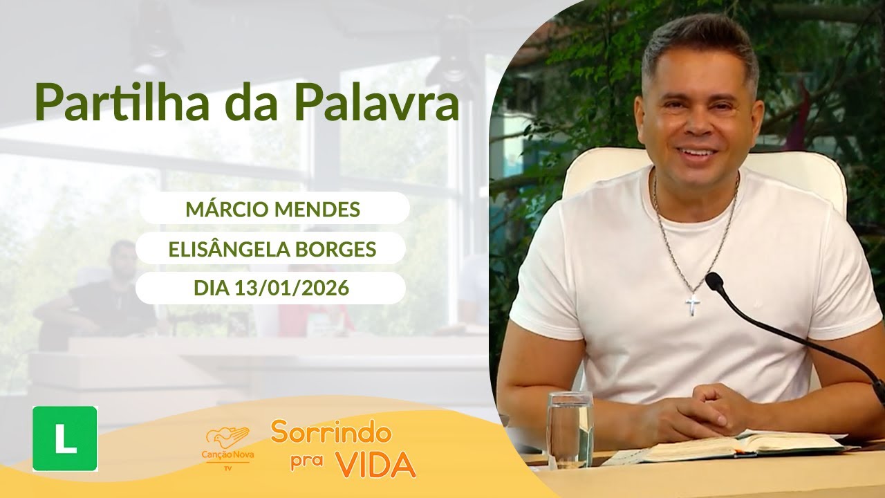 Sorrindo pra Vida - 13/01/2026 - Partilha da Palavra com Márcio Mendes