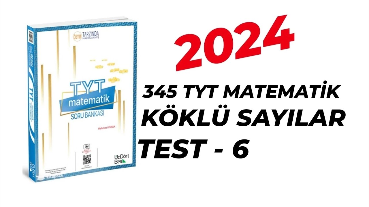 2024 | 345 TYT MATEMATİK SORU BANKASI ÇÖZÜMLERİ | KÖKLÜ SAYILAR | TEST - 6