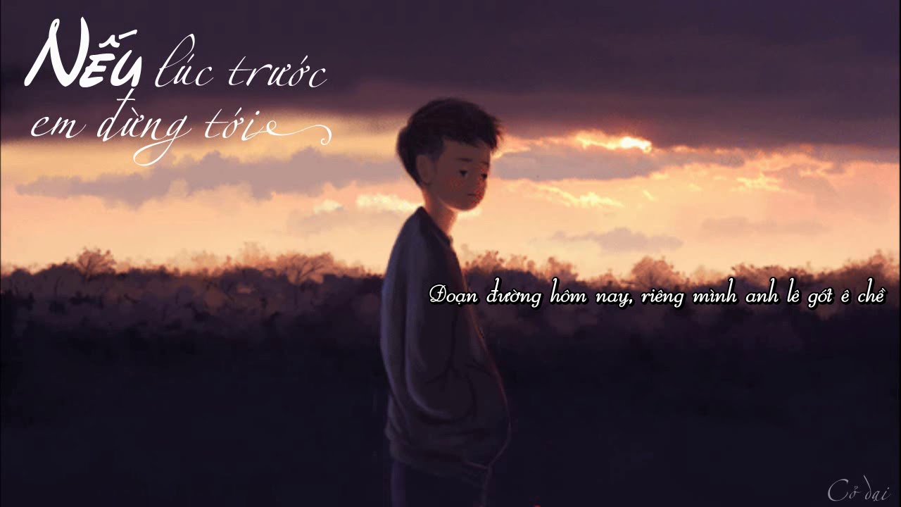 Nếu lúc trước em đừng tới - Quang Vinh [ Lyrics]