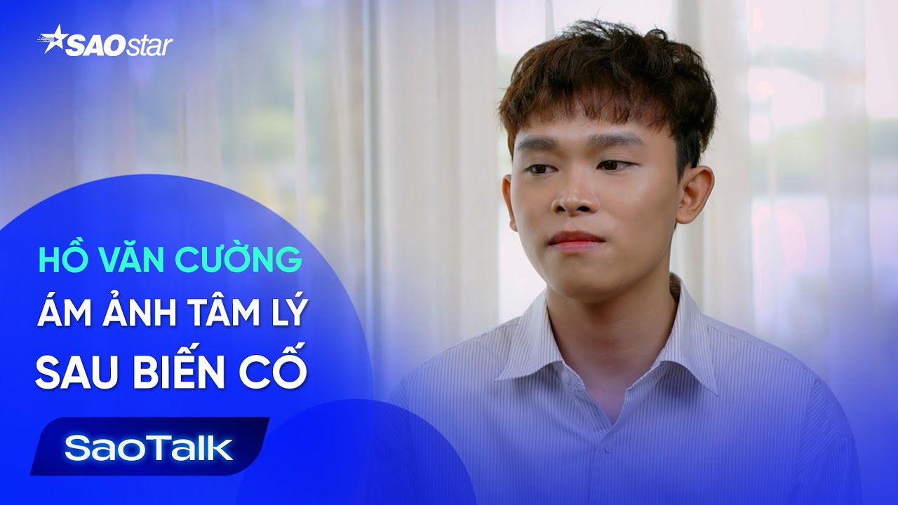 [ĐỘC QUYỀN] CỨU TINH B&Iacute; ẨN K&Eacute;O HỒ VĂN CƯỜNG KHỎI TRẦM UẤT | SaoTalk