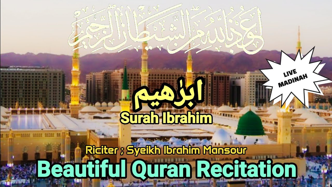 Surah Ibrahim ( ابرٰهيم ) Beautiful Quran Recitation || Syeikh Ibrahim Mansour #alquran