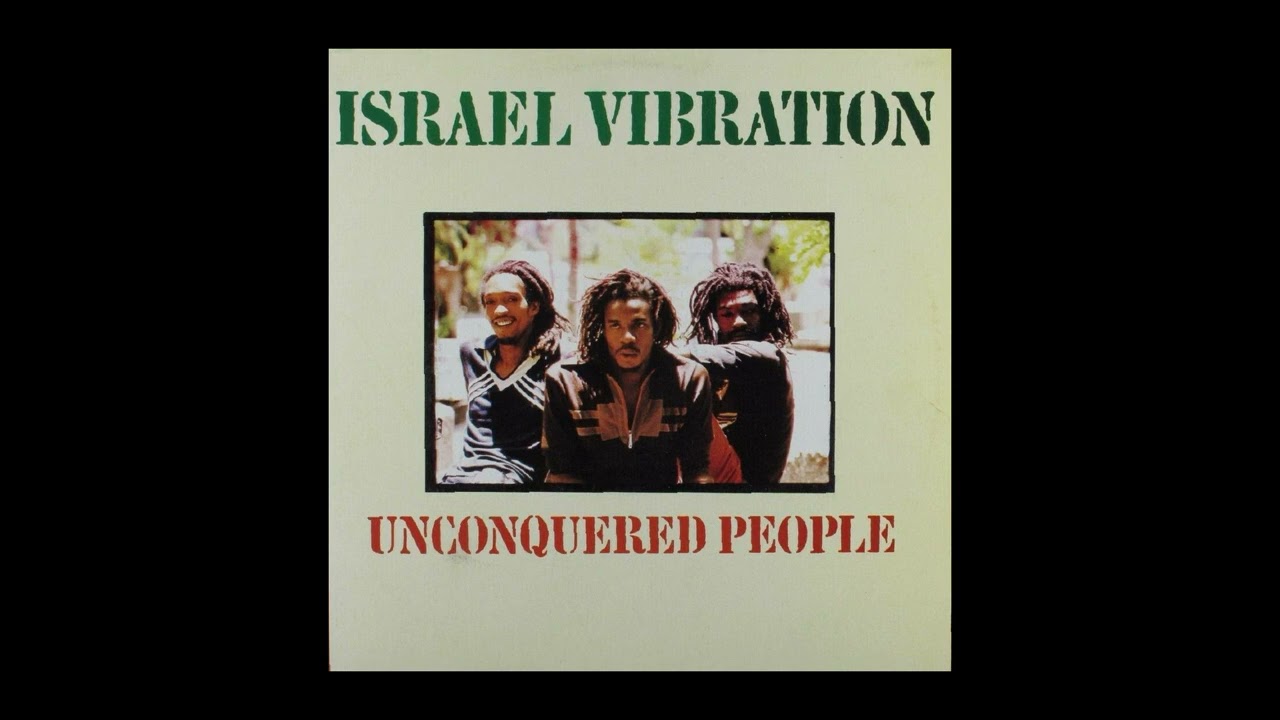 Israel Vibration &ndash; Unconquered People