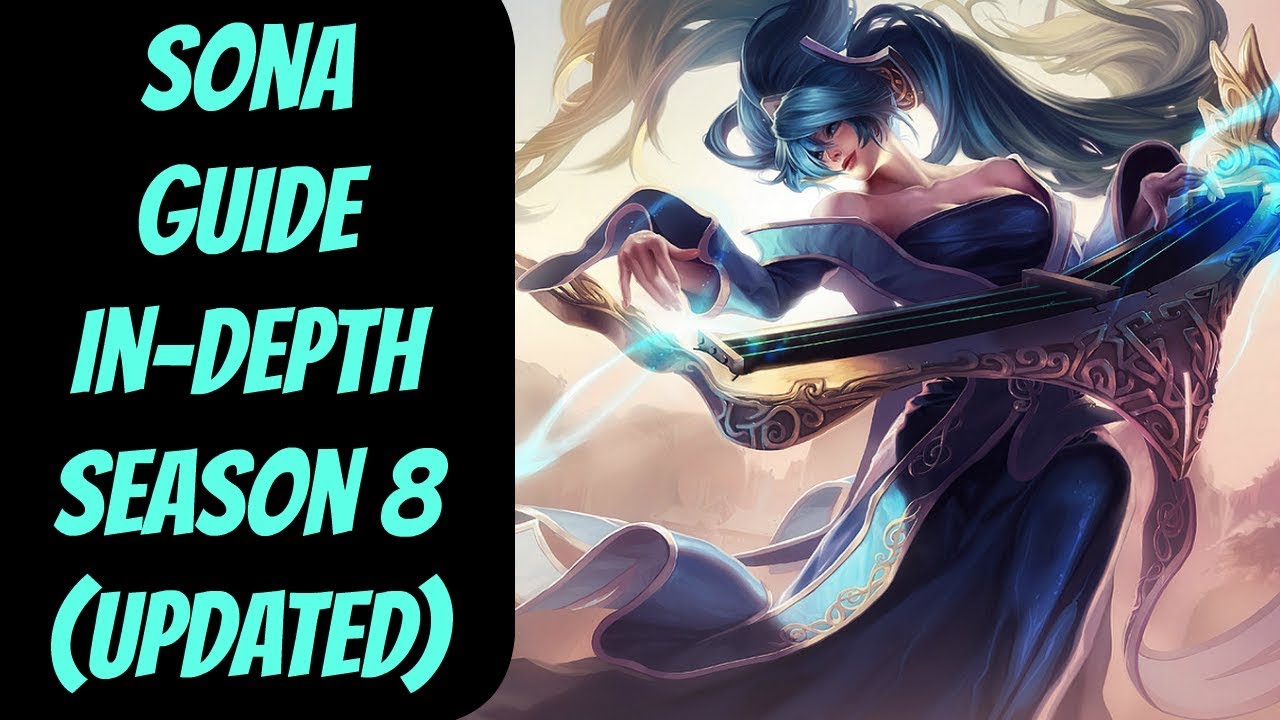Sona Guide In-depth Season 8 (Updated) -- League of Legends