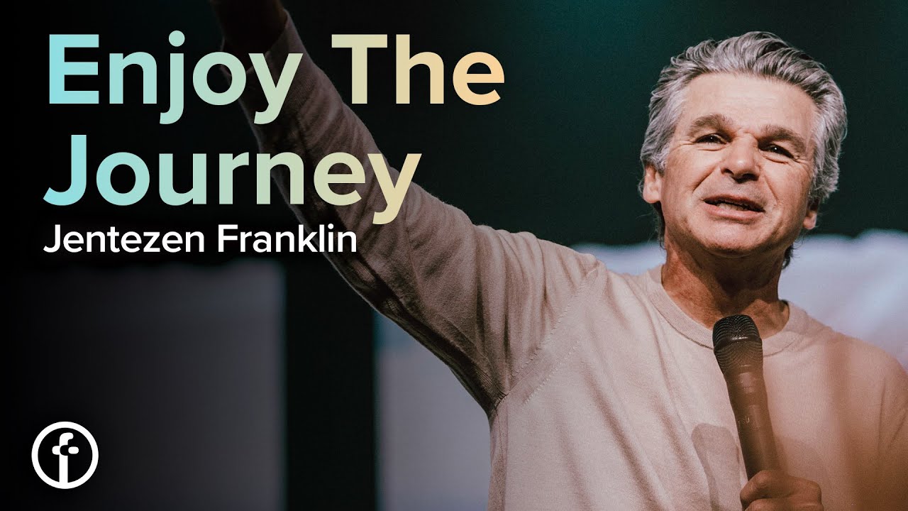 Enjoy The Journey | Pastor Jentezen Franklin