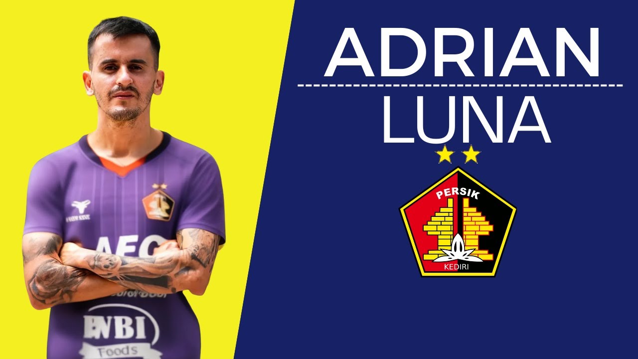 ADRIAN LUNA CALON PEMAIN ASING BARU PERSIK KEDIRI