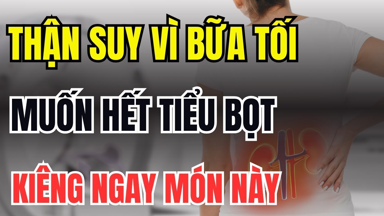 ác Sĩ Cảnh Báo: 5 Món Ăn Buổi Tối Khiến Thận Suy Nhanh Ở Tuổi Trung Niên
