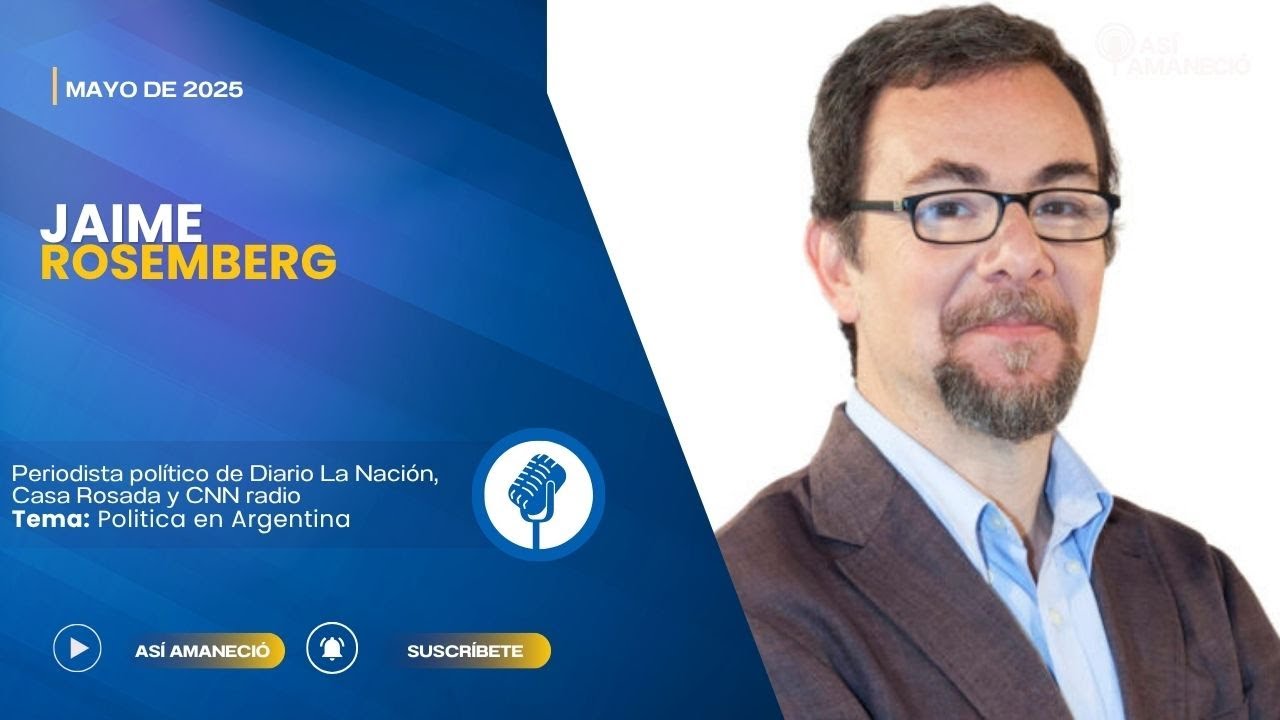 Jaime Rosemberg / Periodista político de Diario La Nación, Casa Rosada y CNN radio