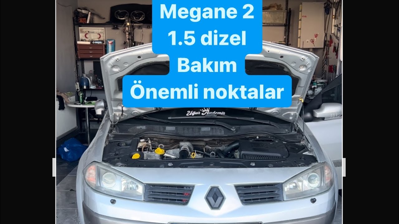 Megane 2 1.5 dizel periyodik bakım önemli noktalar