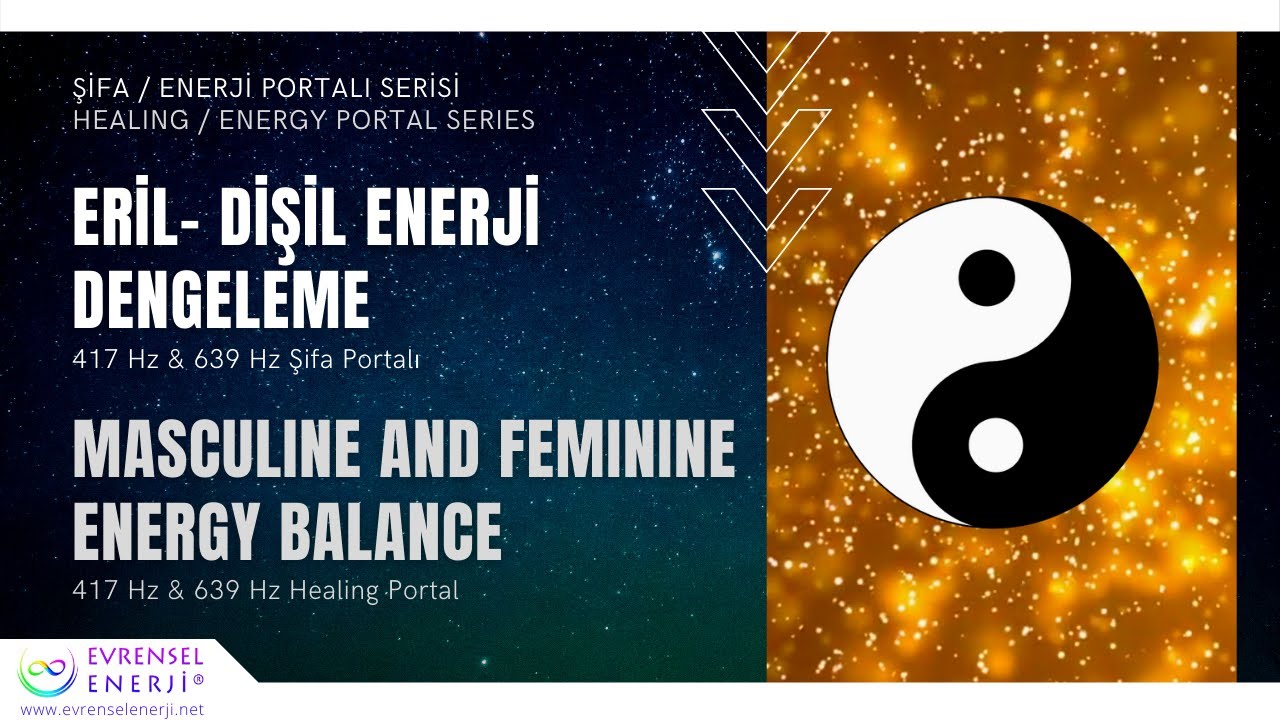 Eril Dişil Enerji Dengeleme  / 417 Hz. & 639 Hz. Şifa Portalı
