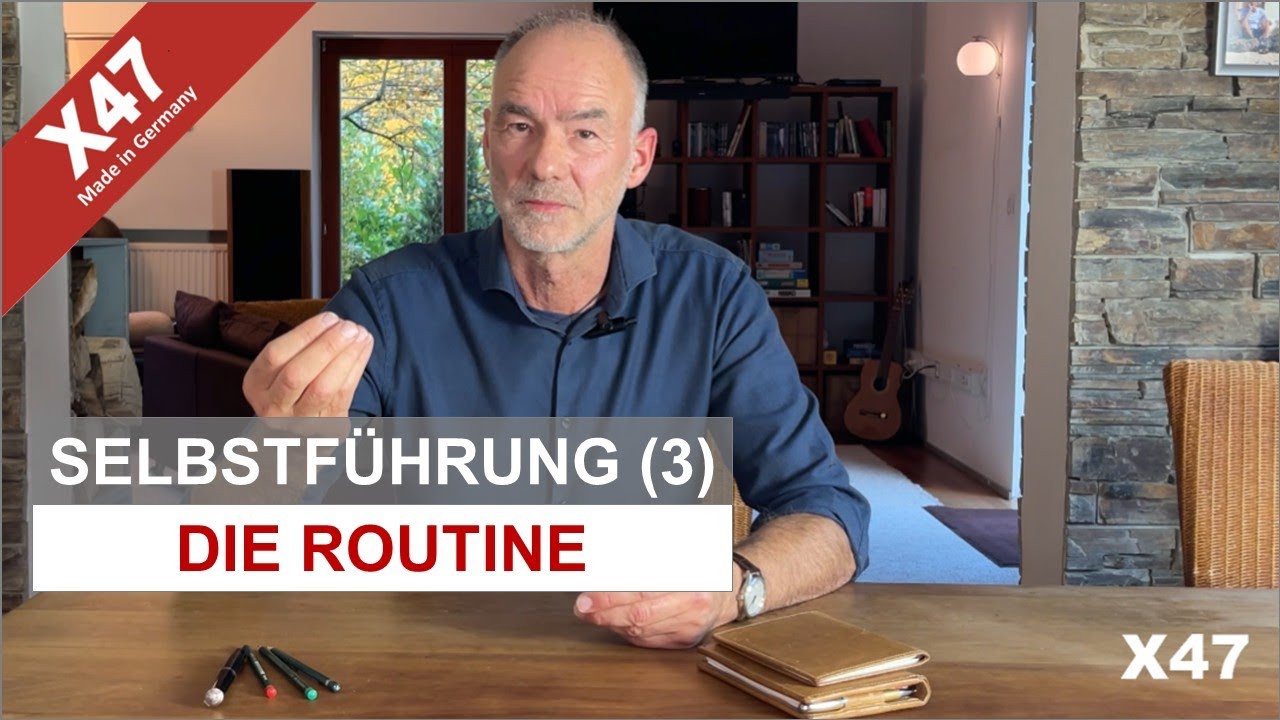 X47 Tutorial | Selbstführung (3): Die Routine der Selbstführung