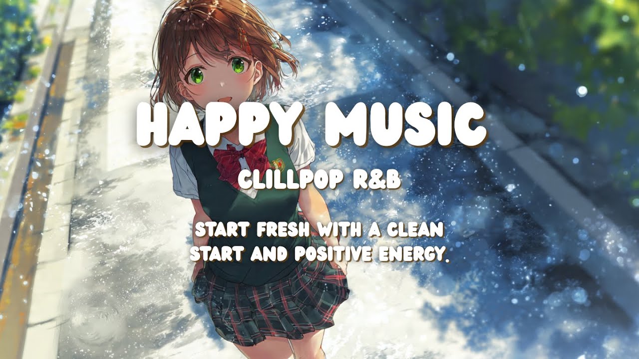 Chill Pop & R&B Clean Slate ☁️ เริ่มต้นใหม่แบบคลีนๆ 🎧 พร้อมพลังบวก & Fresh