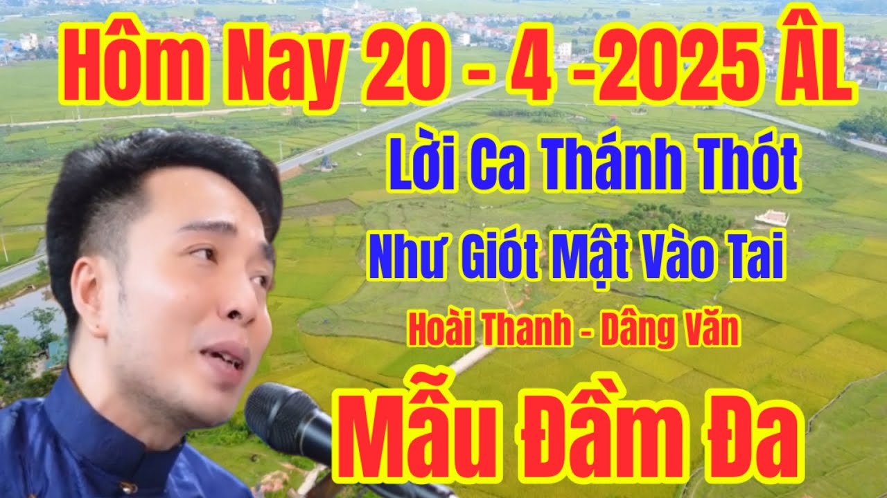 20 / 4-2025 - Hoài Thanh - Hát Văn /Mẫu Đầm Đa - Tràn Đầy Cảm xúc di sản của nhân loại