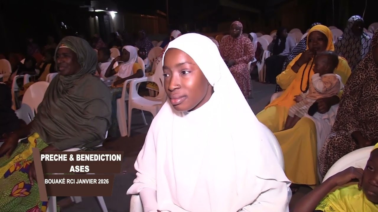 CEREMONIE DE PRECHE ET BENEDICTION ASES BOUAKÉ RCI JANVIER 2026