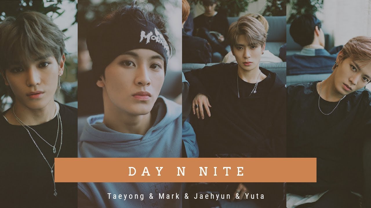 DAY N NITE | NCT ~Taeyong, Mark, Jaehyun & Yuta~ [FMV]