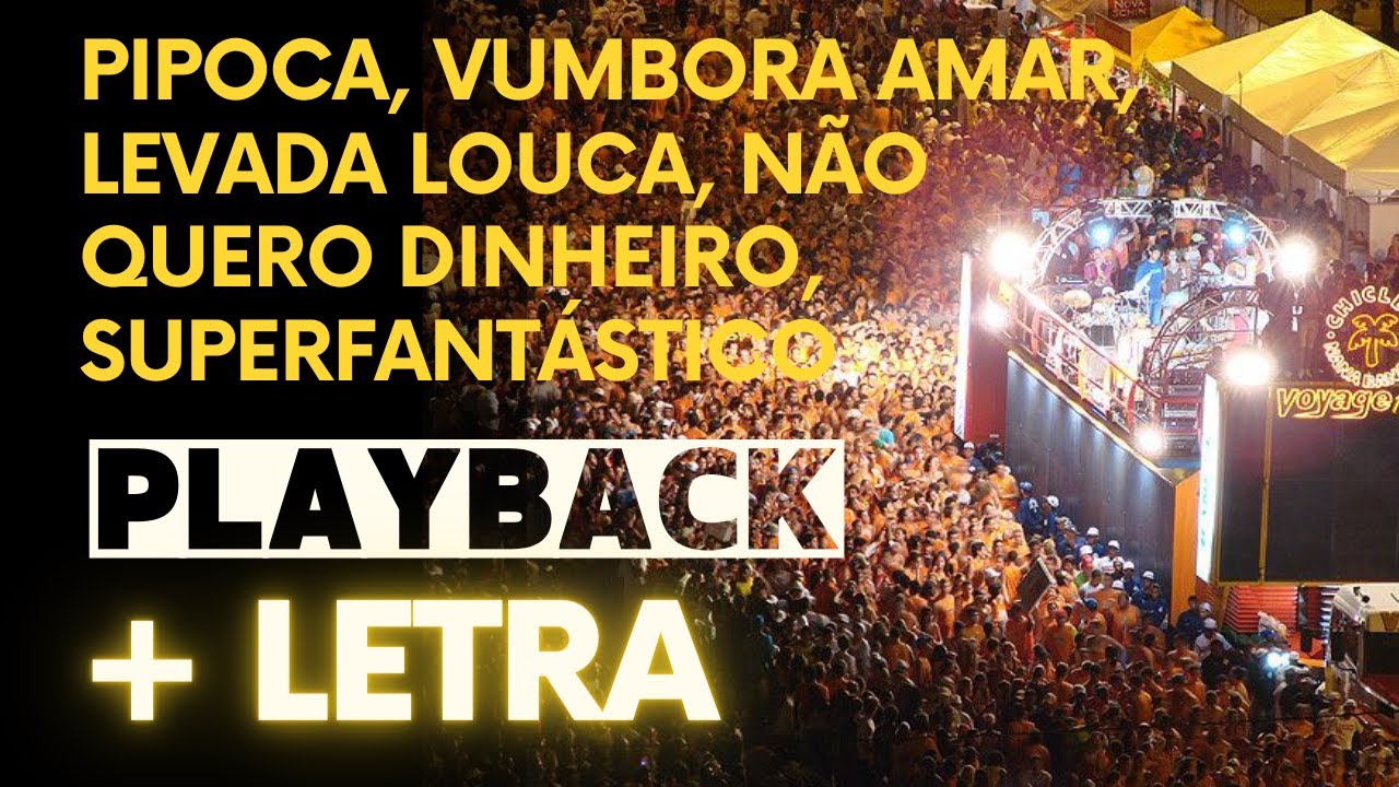 Pout Pourri Playback Axé Pipoca, Vumbora Amar, Levada Louca, Não quero dinheiro, Superfantástico