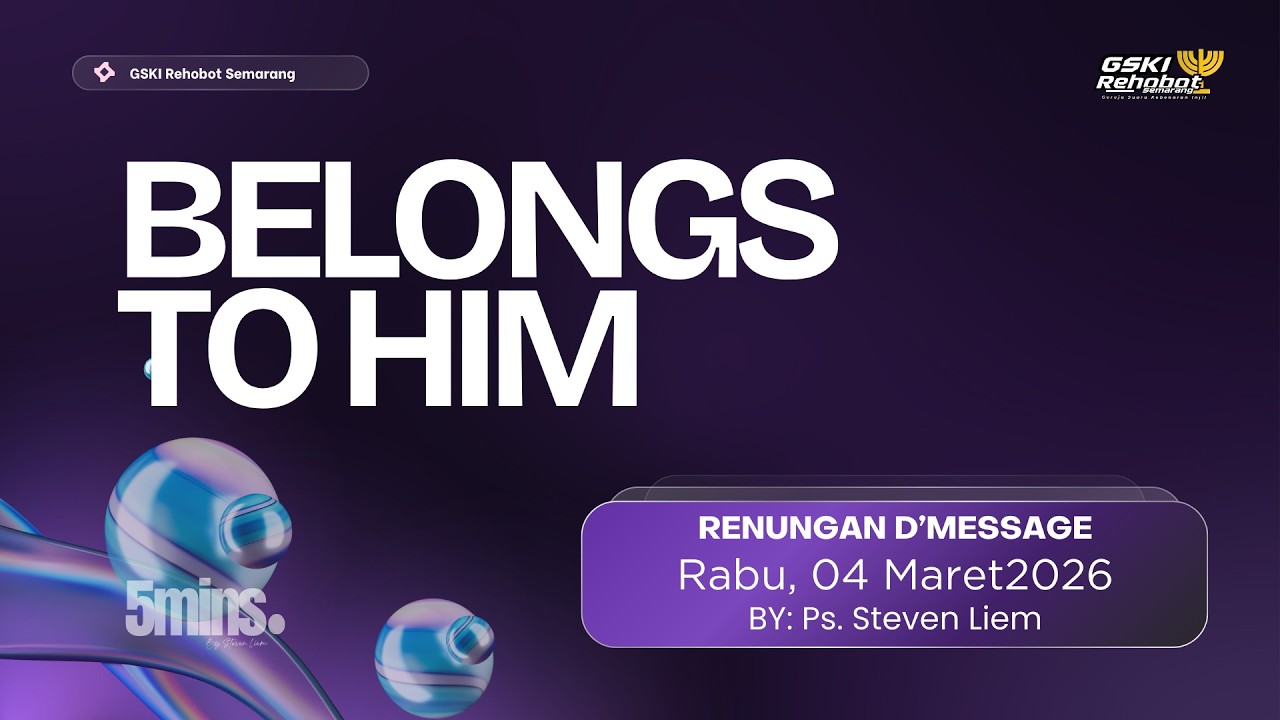 Renungan D'Message 04 Maret || BELONGS TO HIM II Ps. Steven Liem
