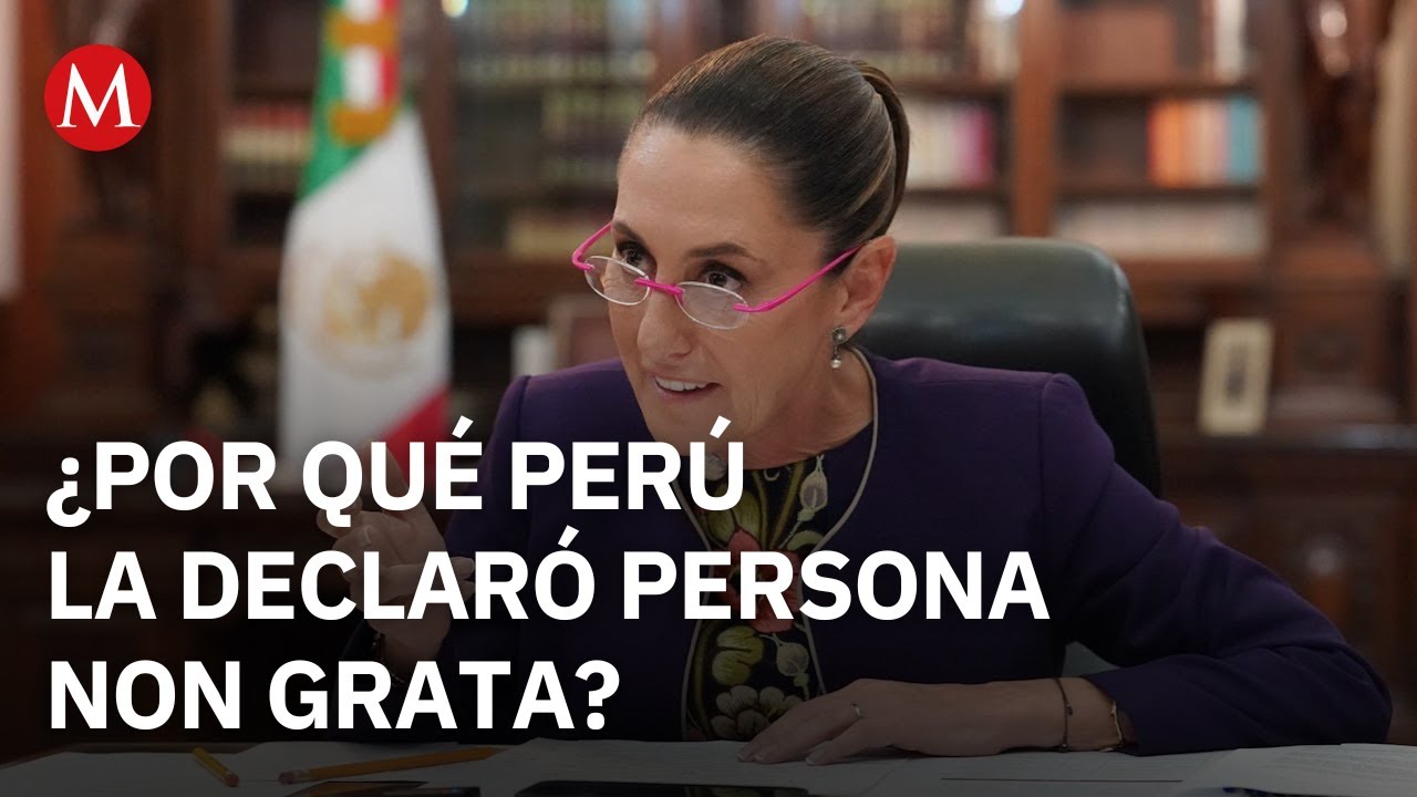 Perú declara persona non grata a la presidenta Claudia Sheinbaum | Mirada Latinoamericana