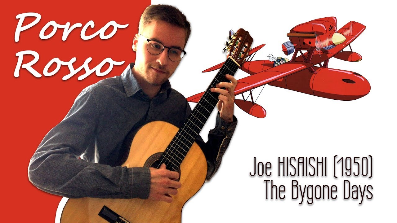 JOE HISAISHI - THE BYGONE DAYS (PORCO ROSSO) - CLASSICAL GUITAR COVER