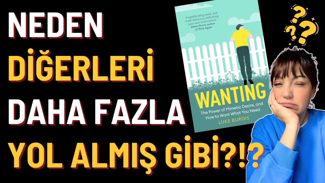 Hayatta Geride Kalmış Hissediyorsanız, Bu Videoyu İzleyin (Kitap &Ouml;zeti: Wanting)