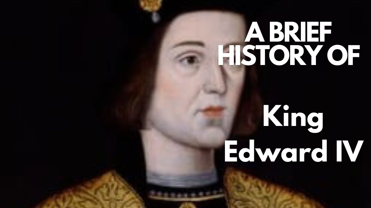 A Brief History of King Edward IV 1461-1483