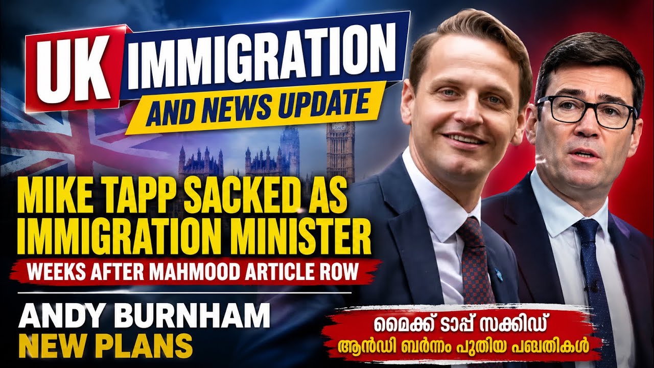 UK immigration & News Update! Mike Tapp Sacked as Immigration Minister! Andy Burnham New Plans
