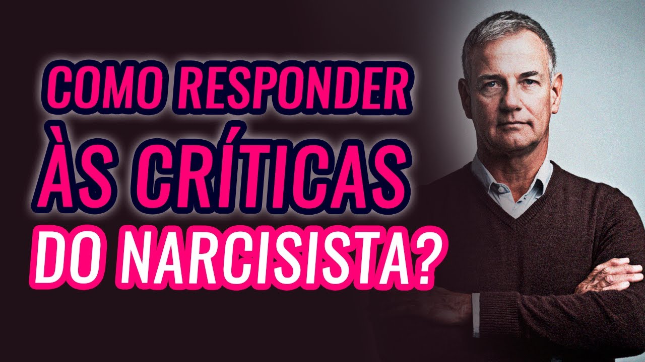 COMO RESPONDER ÀS CRÍTICAS DO NARCISISTA DO JEITO CERTO?