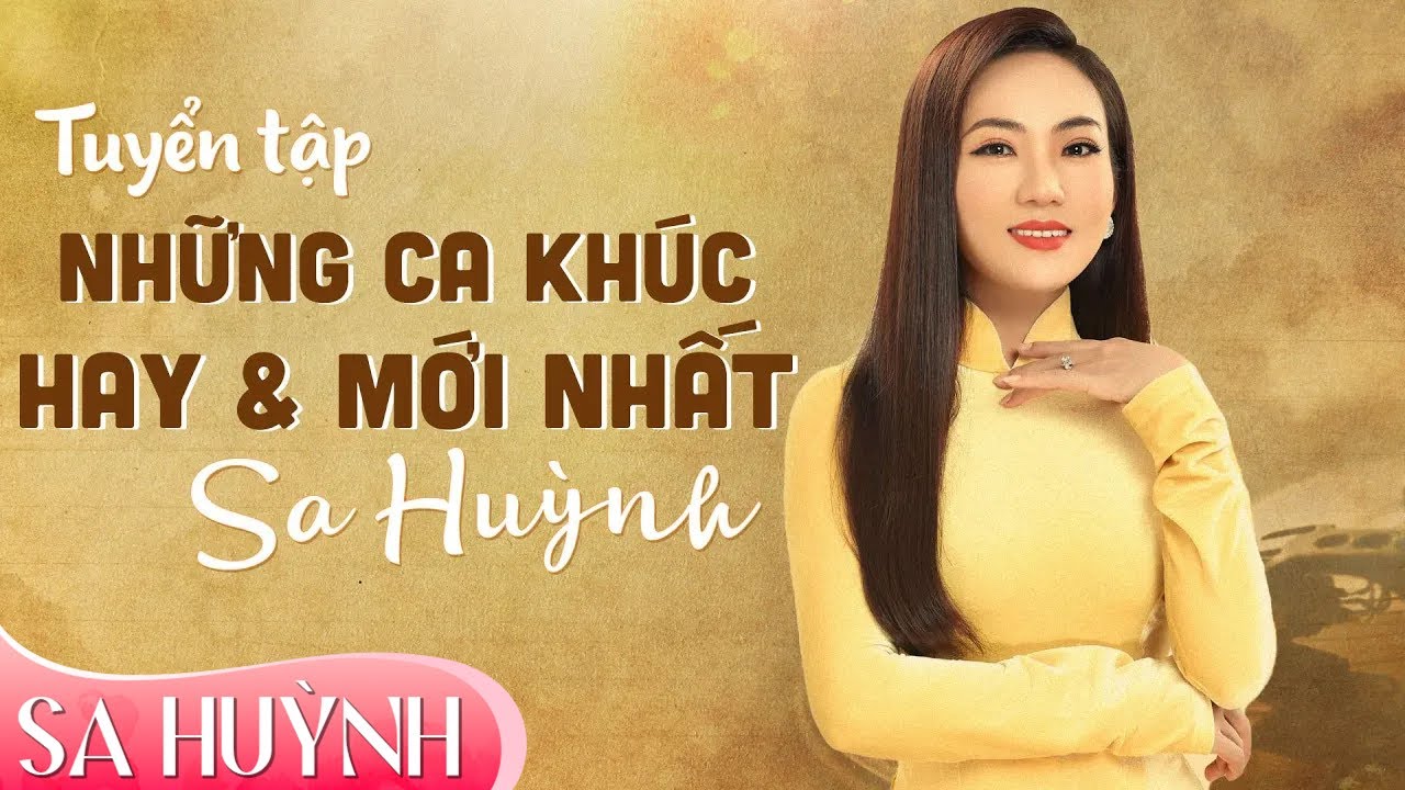 TUYỂN TẬP CÁC CA KHÚC HAY & MỚI NHẤT CỦA SA HUỲNH