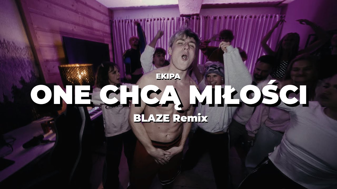 EKIPA - ONE CHCĄ MIŁOŚCI (BLAZE Remix) 2026