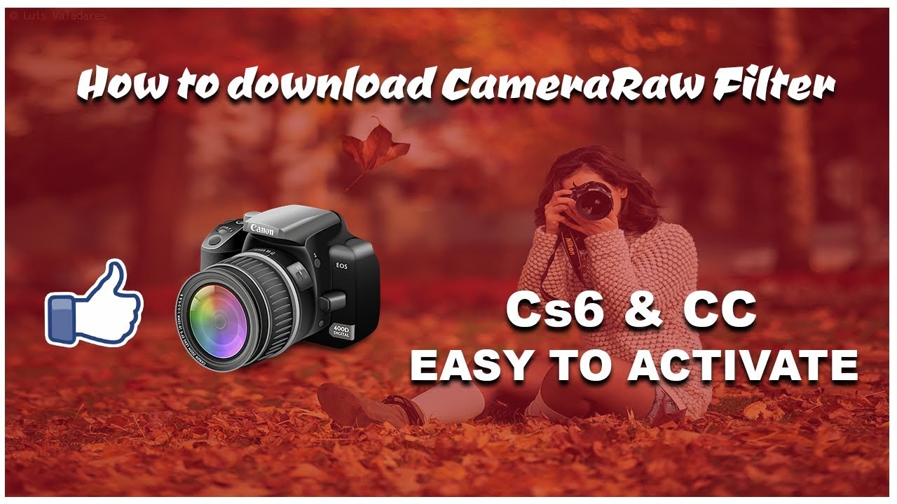 How to download and Activate Camera Raw Filter for CS6 and CC