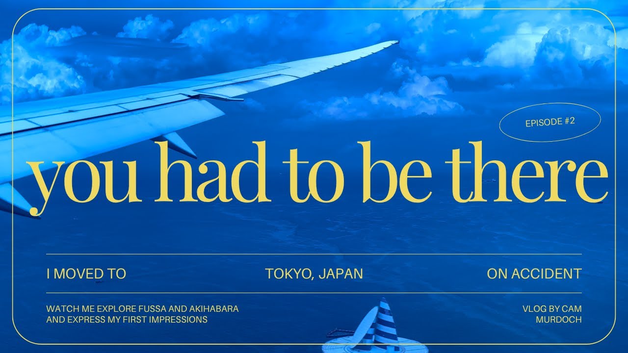 i moved to tokyo japan on accident... you had to be there [episode 2]