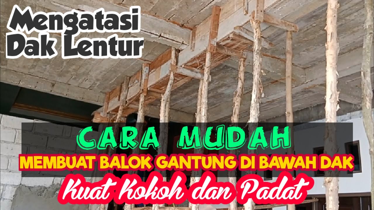 Cara memperbaiki dak bangunan lentur!!! Dengan membuat balok gantung susulan di bawah dak