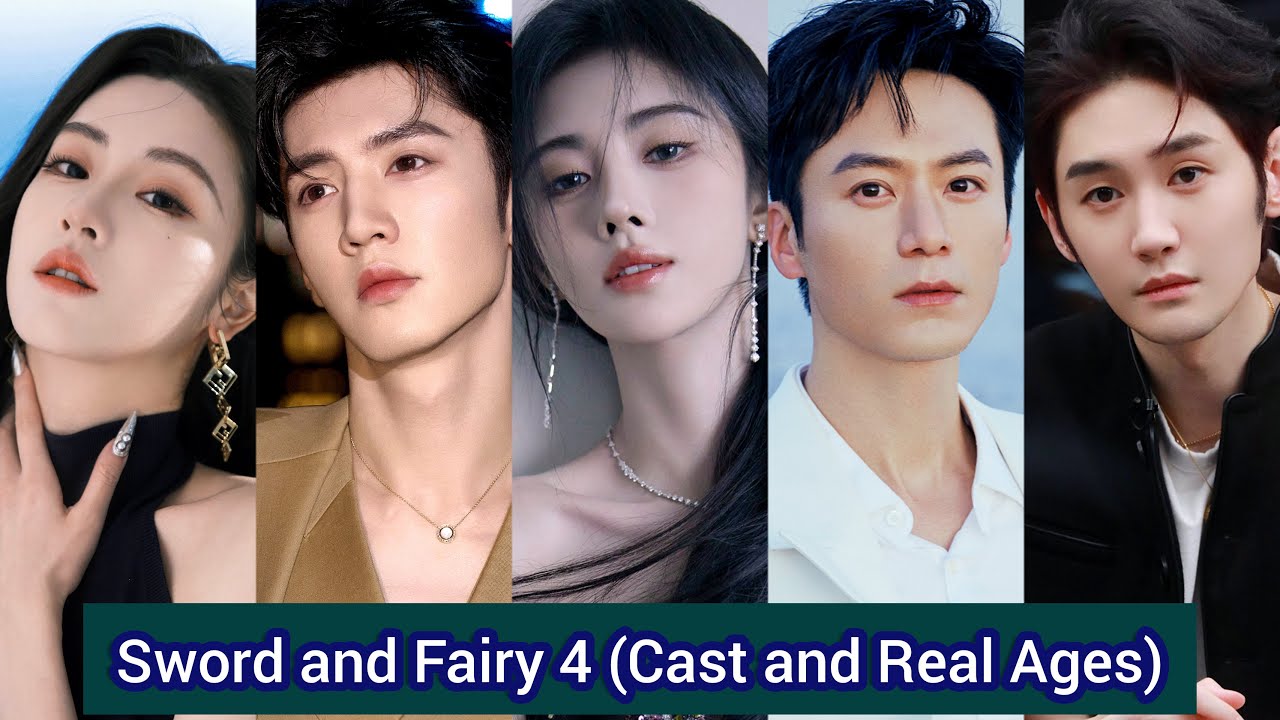Sword and Fairy 4 (2024) | Cast and Real Ages | Ju Jing Yi, Chen Zhe Yuan, Mao Zi Jun, Mao Xiao Hui,