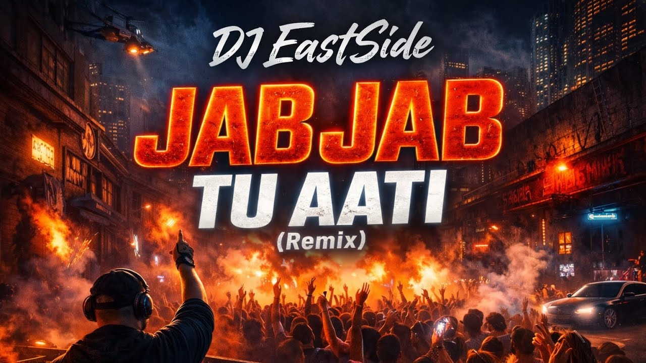 DJ EastSide – JAB JAB TU AATI (Remix)