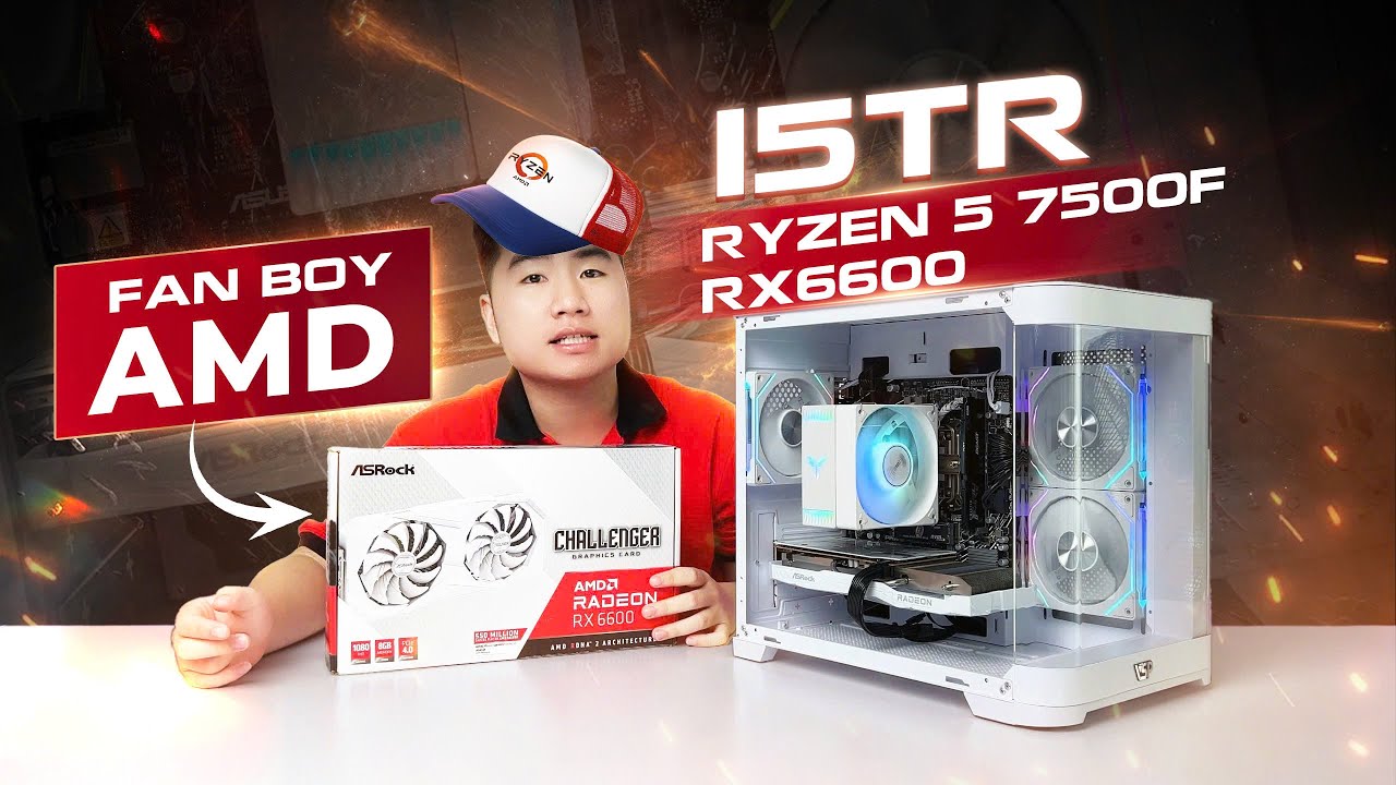 PC 15 TRIỆU FULL AMD DÀNH CHO AE FAN BOY RYZEN 5 7500F + RX 6600