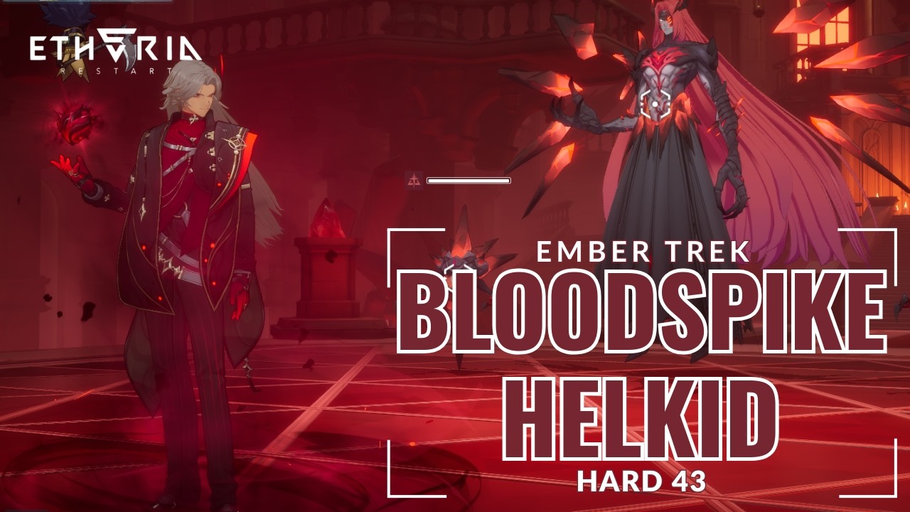 Etheria: Restart - Ember Trek Hard 43 Helkid (February) (Kethos Showcase)