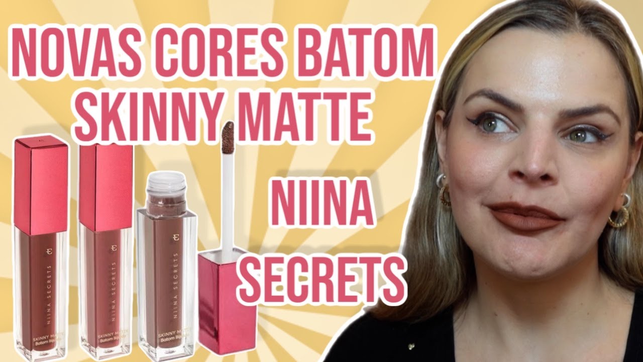 TESTANDO AS NOVAS CORES DO BATOM SKINNY MATTE DA NIINA SECRETS