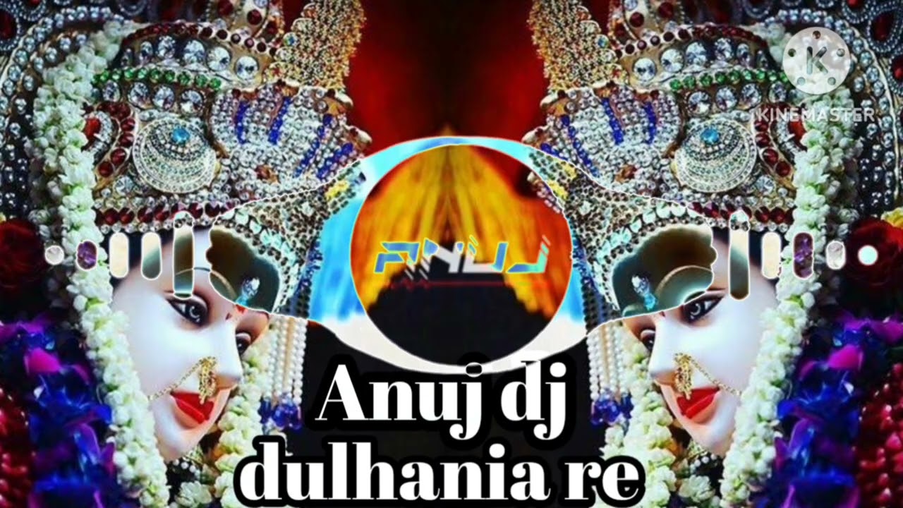 Dulhaniya re dulhaniya re#anuj dj remix song#new song