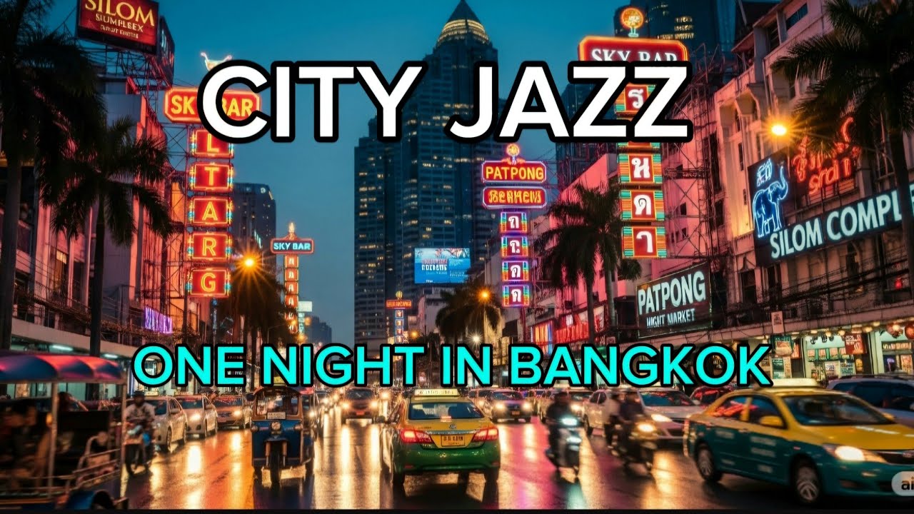 ONE NIGHT IN BANGKOK |  The City of Culture, Vibrance, and Music. #jazzmusic #cityjazzmusic 