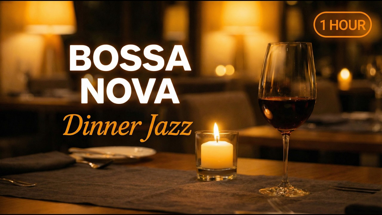 🎷 Elegant Bossa Nova Restaurant Background Music – Fine Dining Jazz (1 Hour)