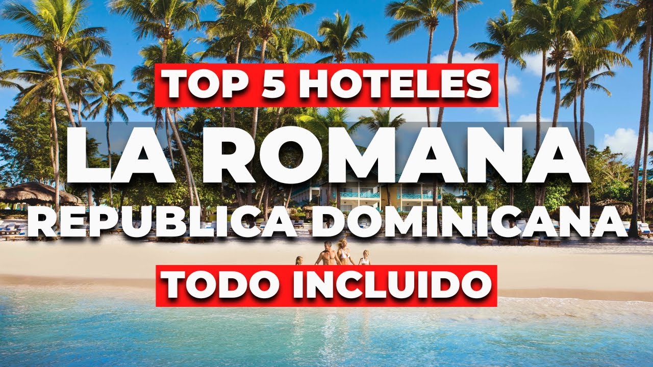 2025 | Los 5 Mejores Hoteles TODO INCLUIDO en La Romana - República Dominicana