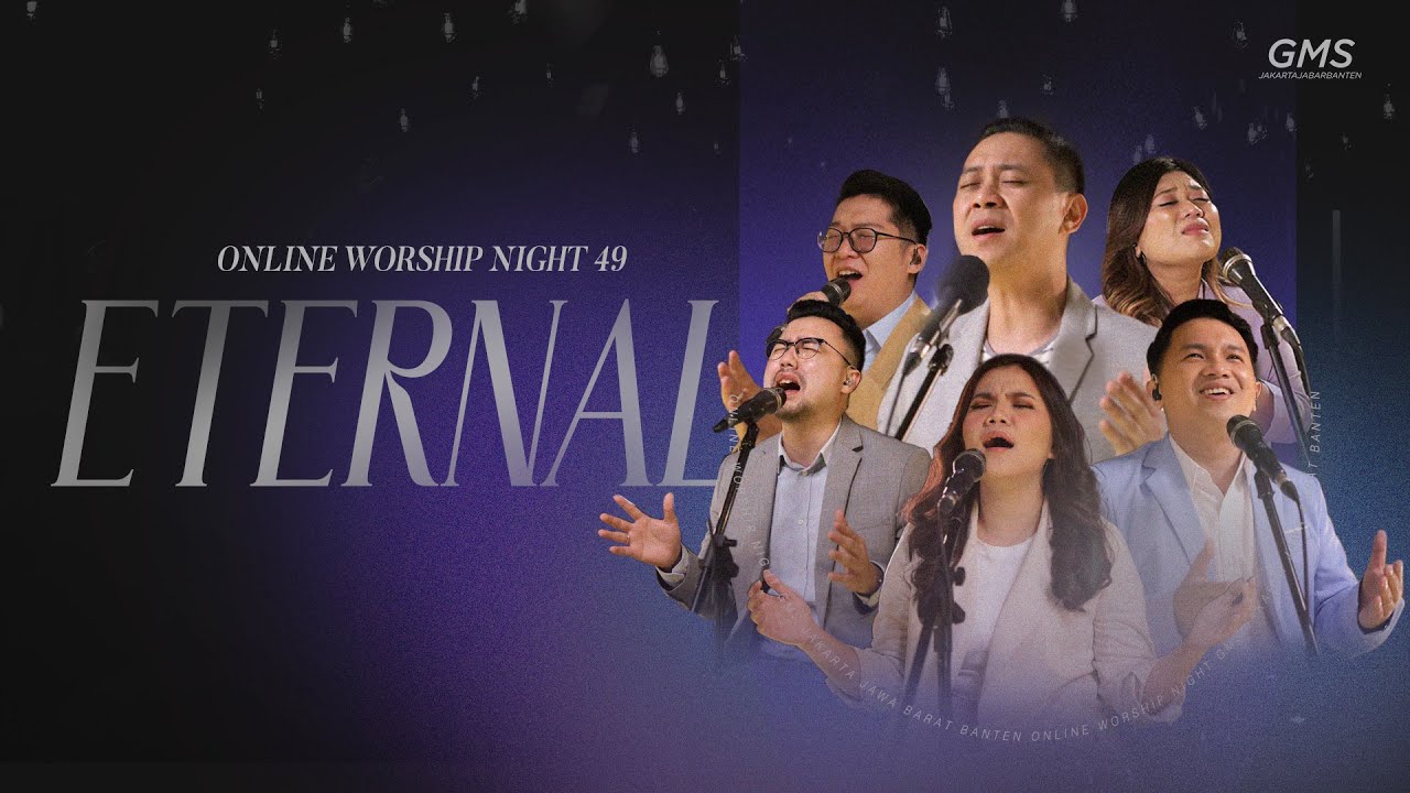 WORSHIP NIGHT 49 (2024) GMS JAKARTA JAWA BARAT BANTEN - ETERNAL