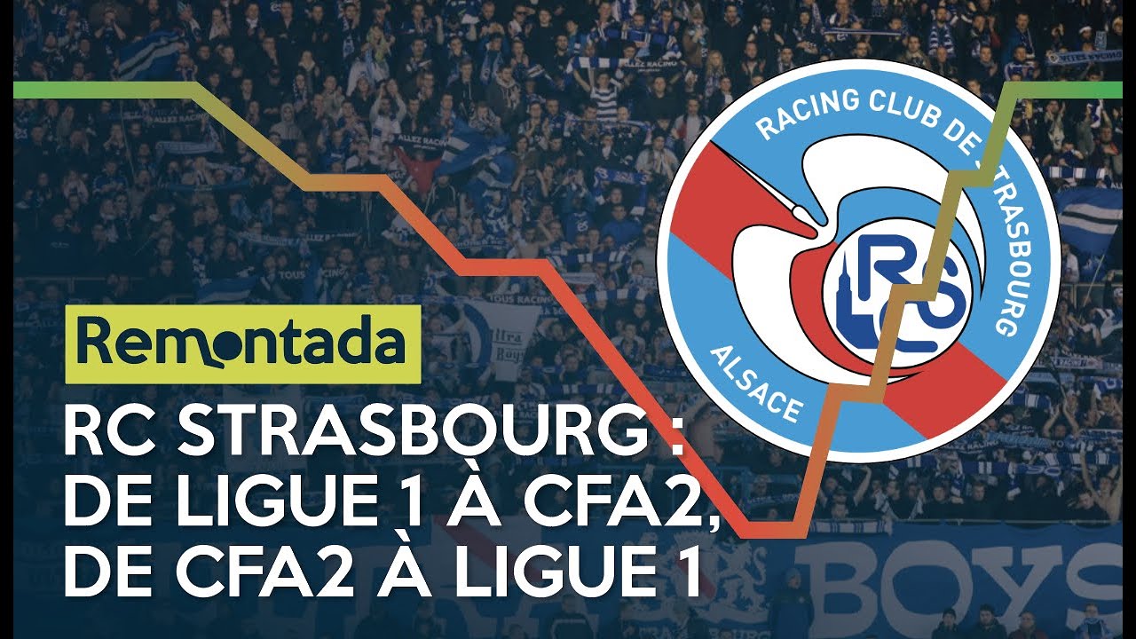 RC strasbourg : 10 saisons, 8 divisions - Remontada (&Eacute;pisode 10)