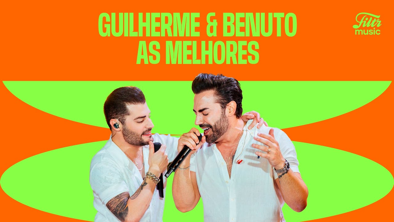 Guilherme & Benuto | Playlist com só com as Melhores