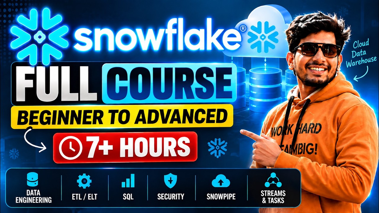 🚀 Snowflake Full Course | Beginner to Advanced | 7+ Hours