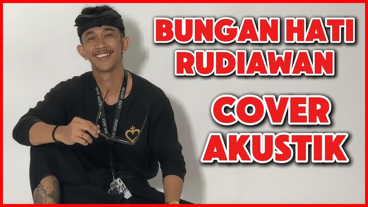 BUNGAN HATI - RUDIAWAN [ COVER AKUSTIK ] LAGU BALI POPULER TERBARU 2025 LIRIK VIDEO