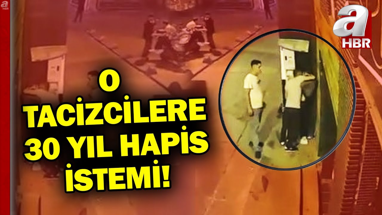 Sokak ortasında gen&ccedil; kızı taciz etmişlerdi! O tacizciler i&ccedil;in 30 yıl hapis istemi | A Haber